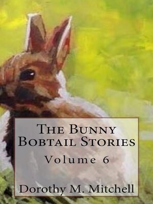 cover image of The Bunny Bobtail Stories, Volume 6